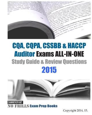 Book cover for CQA, CQPA, CSSBB & HACCP Auditor Exams ALL-IN-ONE Study Guide & Review Questions 2015