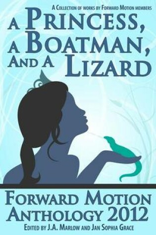 Cover of A Princess, a Boatman, and a Lizard (Forward Motion Anthology 2012)
