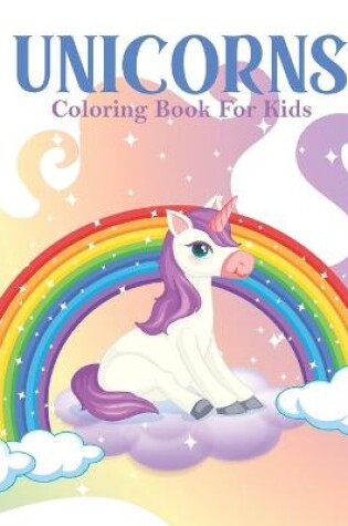 Cover of Unicorns Coloring Book For Kids