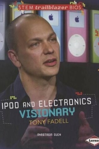 Cover of iPod and Electronics Visionary Tony Fadell