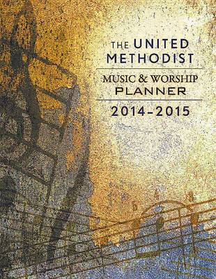 Book cover for The United Methodist Music & Worship Planner 2014-2015