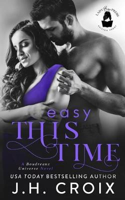 Easy This Time by J H Croix, Lady Boss Press