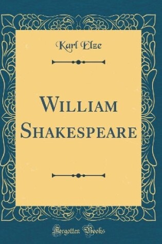 Cover of William Shakespeare (Classic Reprint)