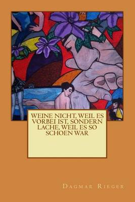 Cover of Weine nicht, weil es vorbei ist, sondern lache, weil es so schoen war