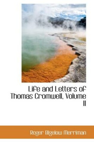 Cover of Life and Letters of Thomas Cromwell, Volume II