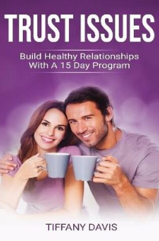Cover of Trust Issues - Build Healthy Relationships With a 15 Day Program