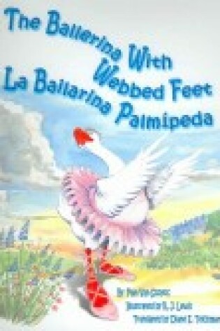 Cover of The Ballerina with Webbed Feet/La Bailarina Palmipeda