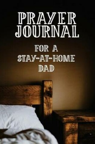 Cover of Prayer Journal for a Stay-At-Home Dad