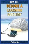 Book cover for How To Become a Learning Machine