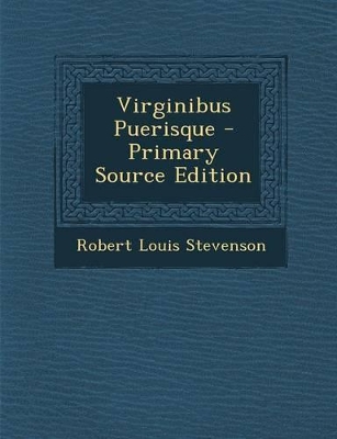 Book cover for Virginibus Puerisque - Primary Source Edition