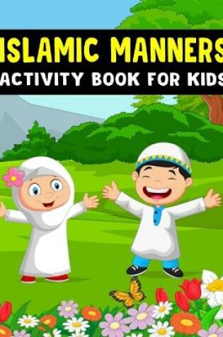 Cover of Islamic Manners Activity Book for Kids