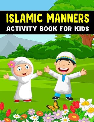 Cover of Islamic Manners Activity Book for Kids