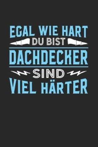 Cover of Egal wie hart du bist Dachdecker sind viel harter