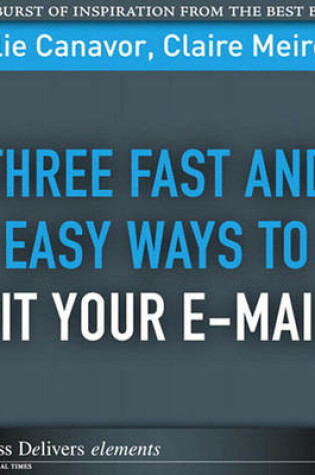 Cover of Three Fast and Easy Ways to Edit Your E-mails