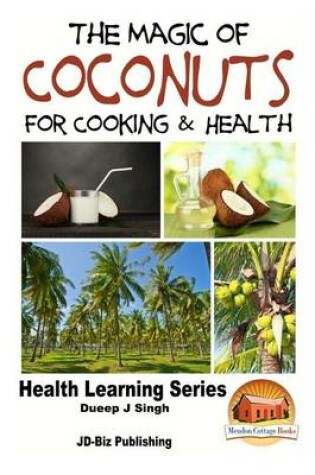 Cover of The Magic of Coconuts For Cooking and Health