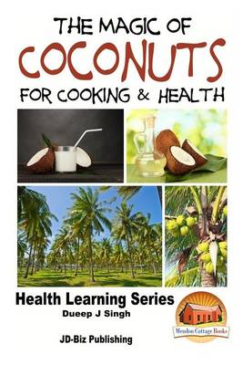 Book cover for The Magic of Coconuts For Cooking and Health