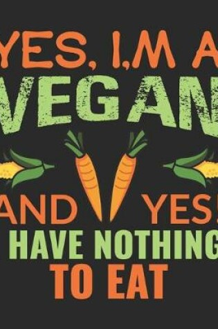 Cover of Yes, i'm a vegan and yes! i have nothing to eat