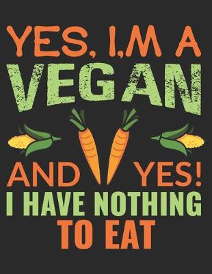 Book cover for Yes, i'm a vegan and yes! i have nothing to eat