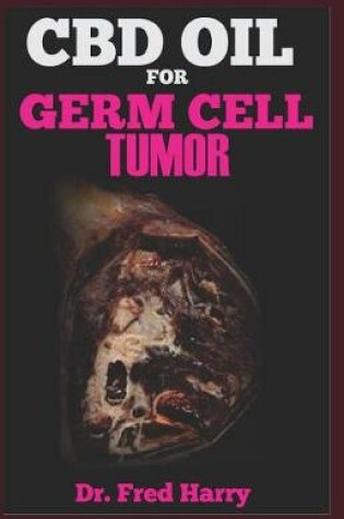 Cover of CBD Oil for Germ Cell Tumor