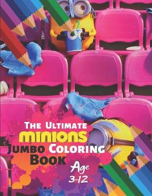 Book cover for The Ultimate Minions Jumbo Coloring Book Age 3-12