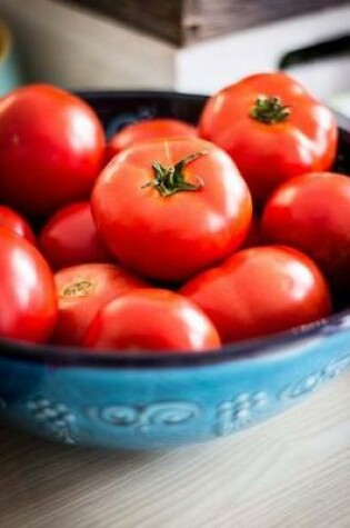 Cover of A Blue Bowl of Ripe Red Tomatoes Journal