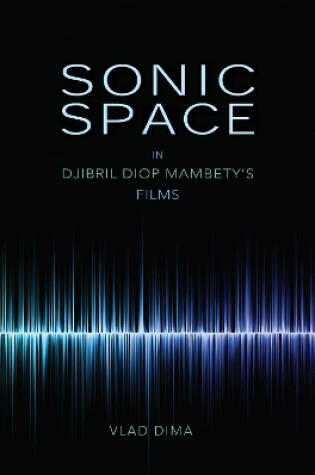 Cover of Sonic Space in Djibril Diop Mambety's Films