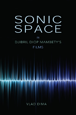 Book cover for Sonic Space in Djibril Diop Mambety's Films