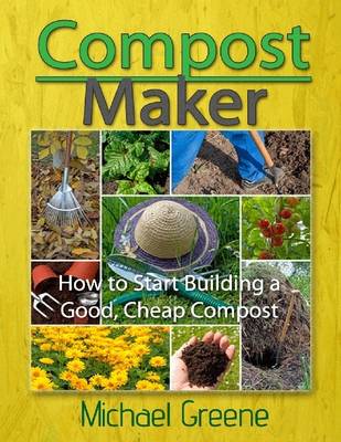 Book cover for Compost Maker: How to Start Building a Good, Cheap Compost