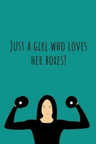 Cover of Just a girl who loves her boxes! - Notebook
