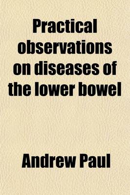 Book cover for Practical Observations on Diseases of the Lower Bowel