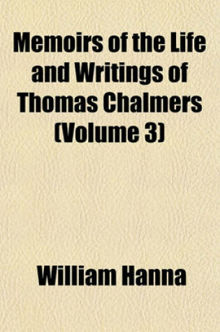 Cover of Memoirs of the Life and Writings of Thomas Chalmers (Volume 3)