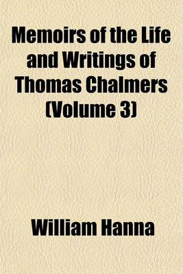 Book cover for Memoirs of the Life and Writings of Thomas Chalmers (Volume 3)