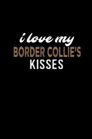 Cover of I love my Border Collie's kisses