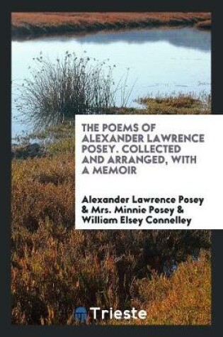 Cover of The Poems of Alexander Lawrence Posey. Collected and Arranged, with a Memoir