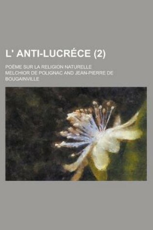 Cover of L' Anti-Lucrece; Poeme Sur La Religion Naturelle (2 )