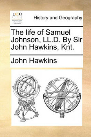 Cover of The Life of Samuel Johnson, LL.D. by Sir John Hawkins, Knt.
