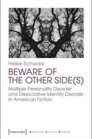 Cover of Beware of the Other Side(s): Multiple Personality Disorder and Dissociative Identity Disorder in American Fiction