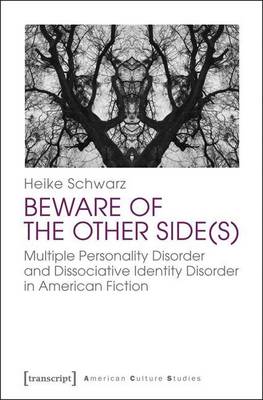 Cover of Beware of the Other Side(s): Multiple Personality Disorder and Dissociative Identity Disorder in American Fiction