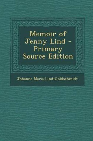 Cover of Memoir of Jenny Lind - Primary Source Edition