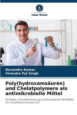 Book cover for Poly(hydroxamsäuren) und Chelatpolymere als antimikrobielle Mittel