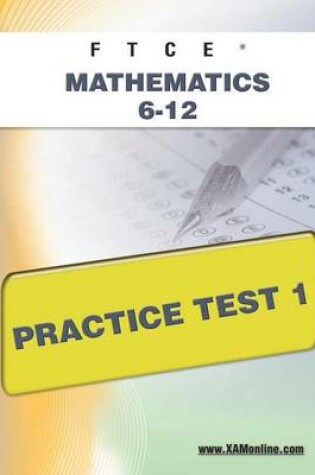 Cover of FTCE Mathematics 6-12 Practice Test 1