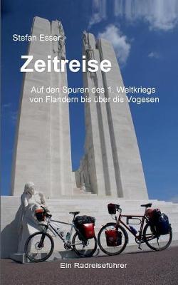 Book cover for Zeitreise - Auf den Spuren des 1. Weltkriegs von Flandern bis uber die Vogesen