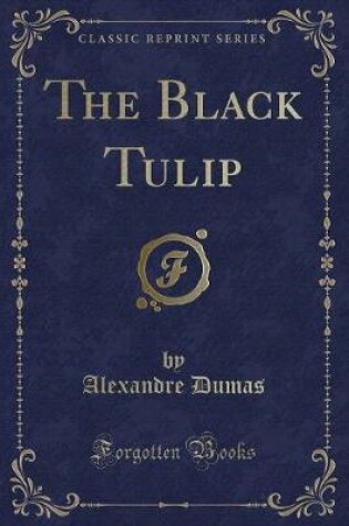 Cover of The Black Tulip (Classic Reprint)