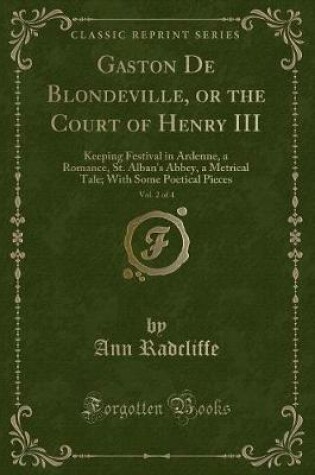 Cover of Gaston de Blondeville, or the Court of Henry III, Vol. 2 of 4