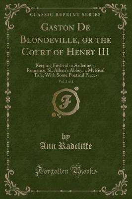 Book cover for Gaston de Blondeville, or the Court of Henry III, Vol. 2 of 4