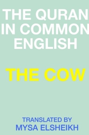 Cover of THE Cow: the Quran in Common English