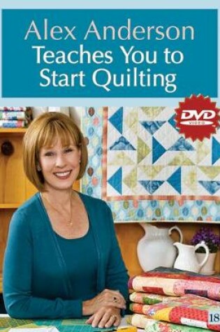 Cover of Alex Anderson Teaches You To Start Quilting Dvd