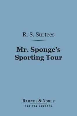 Cover of Mr. Sponge's Sporting Tour (Barnes & Noble Digital Library)