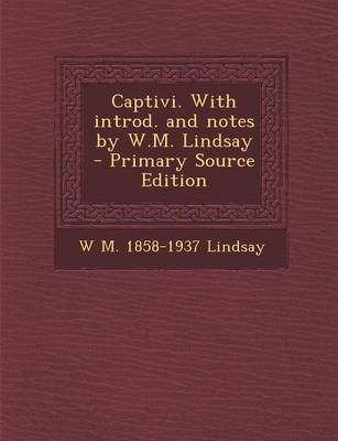 Book cover for Captivi. with Introd. and Notes by W.M. Lindsay - Primary Source Edition