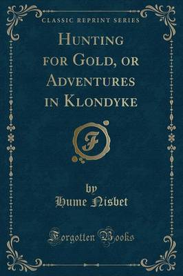 Book cover for Hunting for Gold, or Adventures in Klondyke (Classic Reprint)